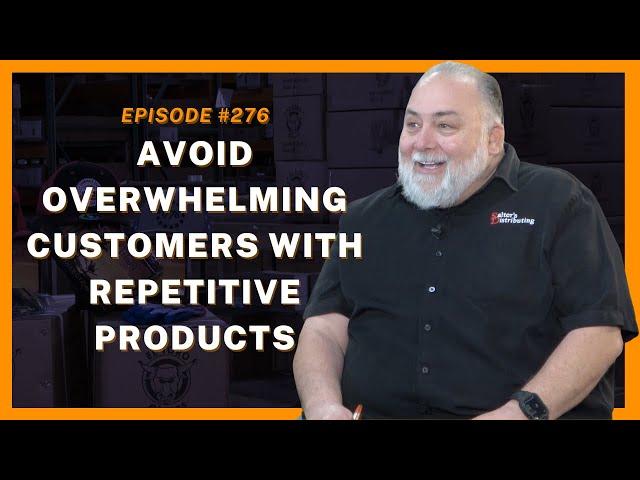 Avoid Overwhelming Customers With Repetitive Products -Ep. 276, David Salter, Salter's Distributing