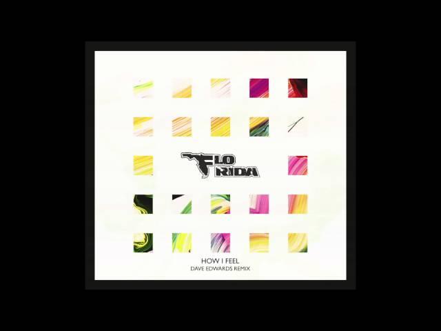 Flo Rida - How I Feel [Dave Edwards Remix]