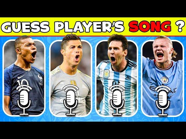 Guess Player Who Owns SONGRonaldo Song, Neymar Song, Messi Song, Mbappe Song (with music)