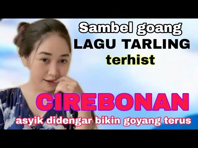 LAGU TARLING CIREBONAN SAMBEL GOANG TERHIST ASYIK DIDENGAR ENAK BUAT GOYANG