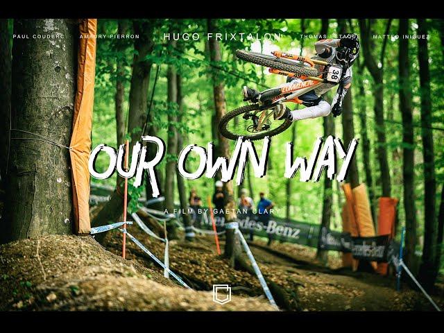 "OUR OWN WAY" / MTB SHORT FILM (Hugo Frixtalon, Amaury Pierron, Paul Couderc, Thomas Estaque)