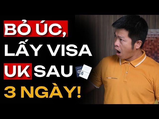 Từ Bỏ ÚC Và Đã Có Visa Định Cư Anh Quốc Trong 3 Ngày Như Thế Nào.