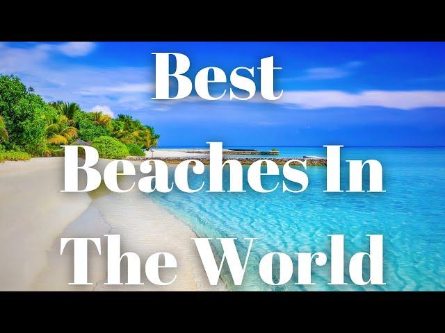 The 10 Best Beaches In The World