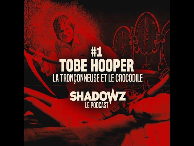 Le Podcast #1 Tobe Hooper : la Tronçonneuse et le Crocodile