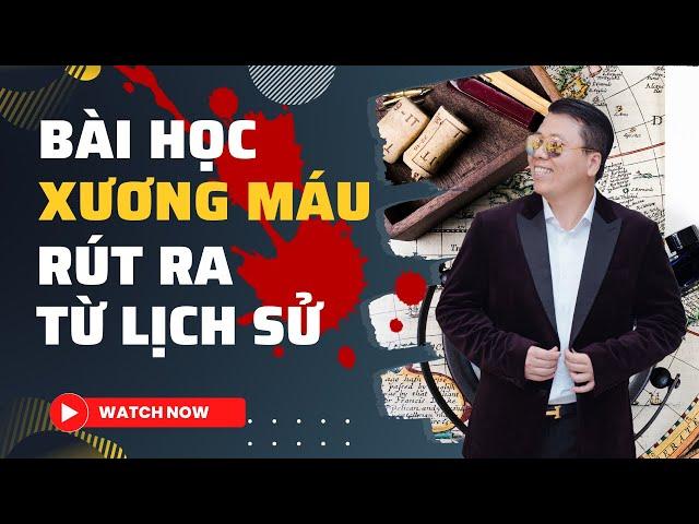 BÀI HỌC XƯƠNG MÁU RÚT RA TỪ LỊCH SỬ