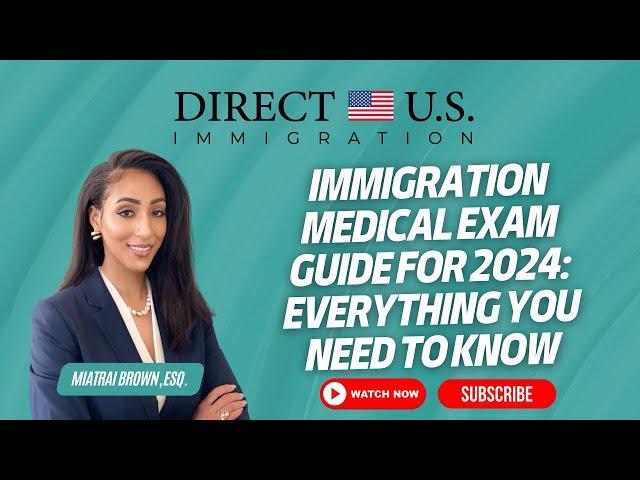 Immigration Medical Exam | Guide for 2024 | Everything You Need to Know | Direct U.S. Immigration