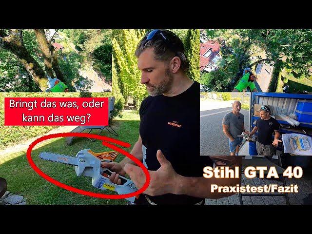 STIHL GTA 40 Praxistest Hot oder Schrott Fam. Bade Baumdienst 