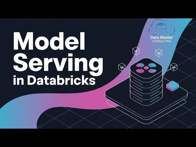 Master Model Serving with Databricks