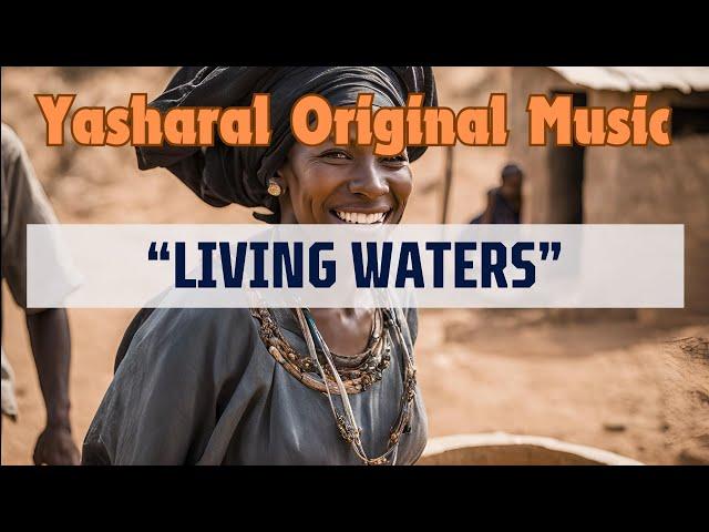 Yasharal Original Music: Living Waters