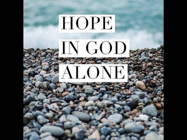 Hope in God Alone