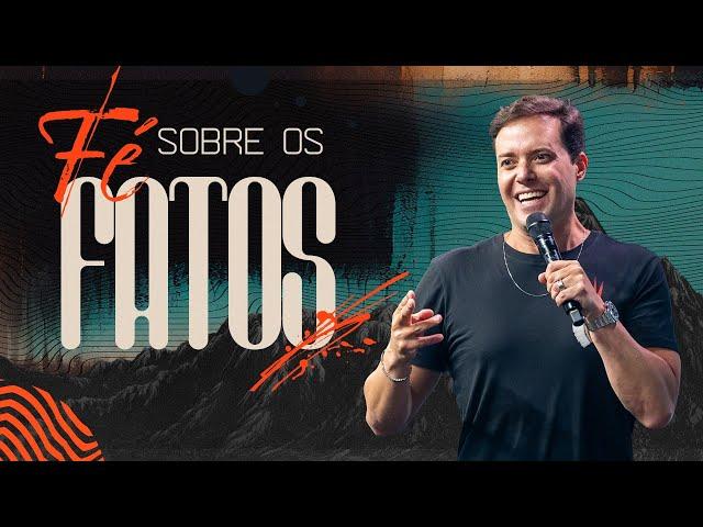 FÉ SOBRE OS FATOS - ANDRÉ VALADÃO