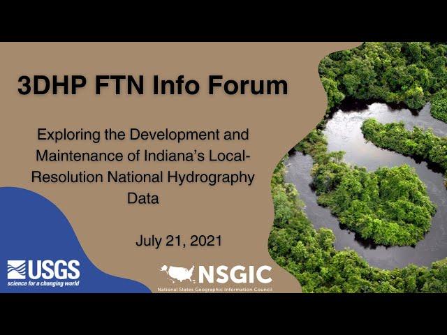 3DHP FTN Info Forum: Exploring the Development & Maintenance of Indiana’s Local-Resolution Data