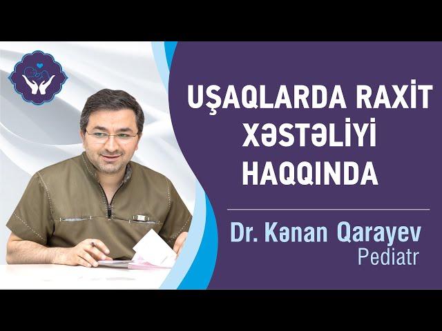 Uşaqlarda RAXİT xəstəliyi haqqında bilinməyənlər | Dr.Kənan Qarayev