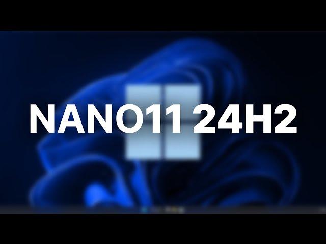 BETTER Than Tiny11? - Nano11 24H2