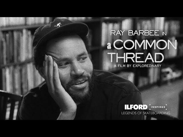 Ray Barbee: A Common Thread - An ILFORD Inspires film