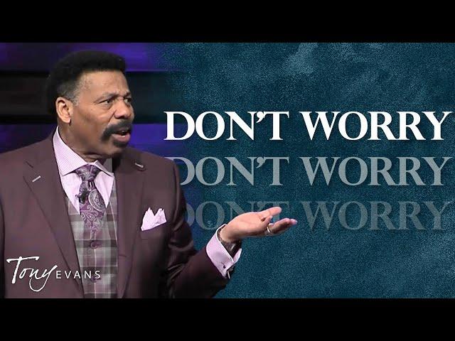 Stop Worrying and Start Trusting God | Tony Evans Highlight