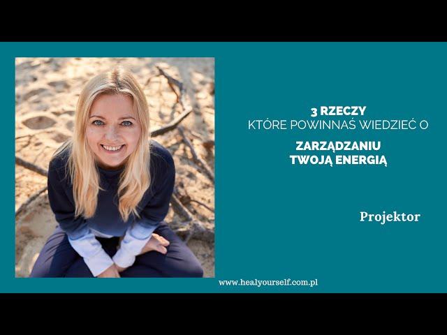 Human Design Projektor - jak zarządzać Twoją energią