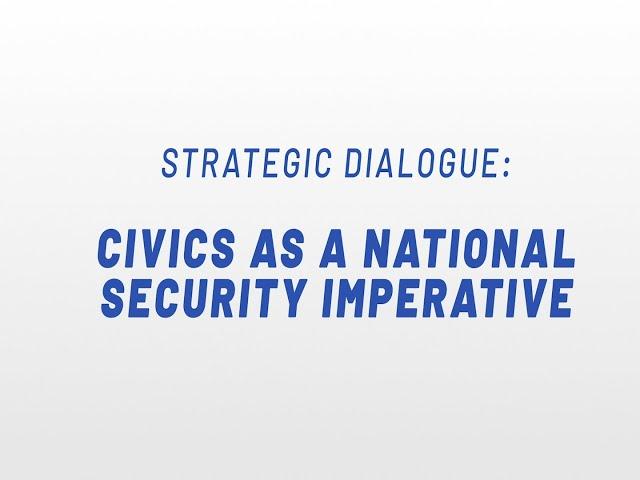 Strategic Dialogue: Civics as a National Security Imperative