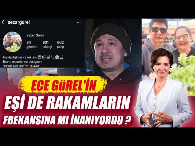 ECE GüREL'İN EŞİ DE RAKAMLARIN FREKANSINA MI İNANIYORDU ?