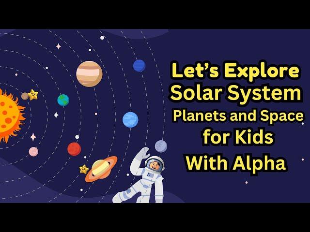 Let’s Explore Our Solar System: Planets and Space for Kids - With Alpha