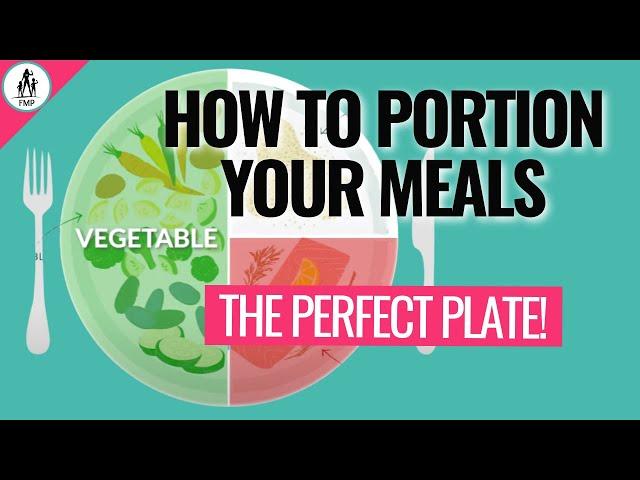 The Perfect Plate: How To Portion Your Meals!