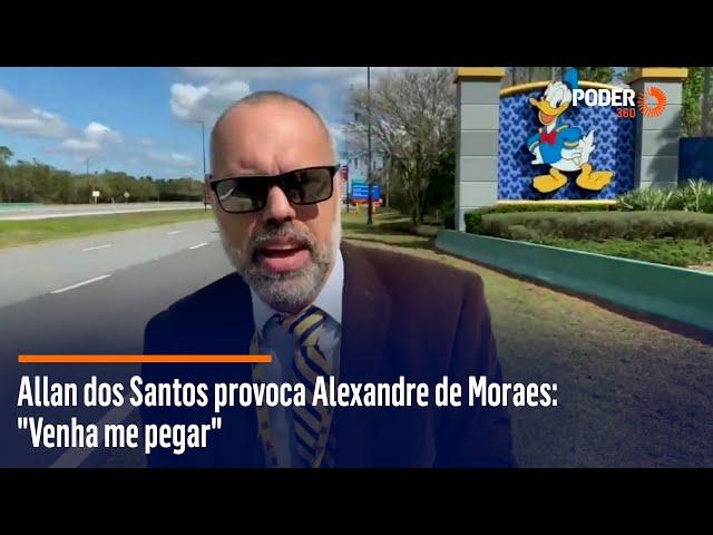 Allan dos Santos provoca Alexandre de Moraes: "Venha me pegar"