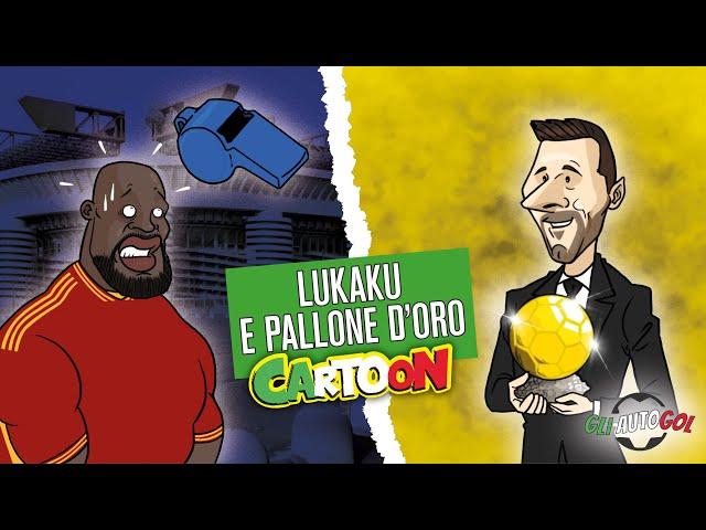 AUTOGOL CARTOON -  Il Pallone d'Oro e Lukaku