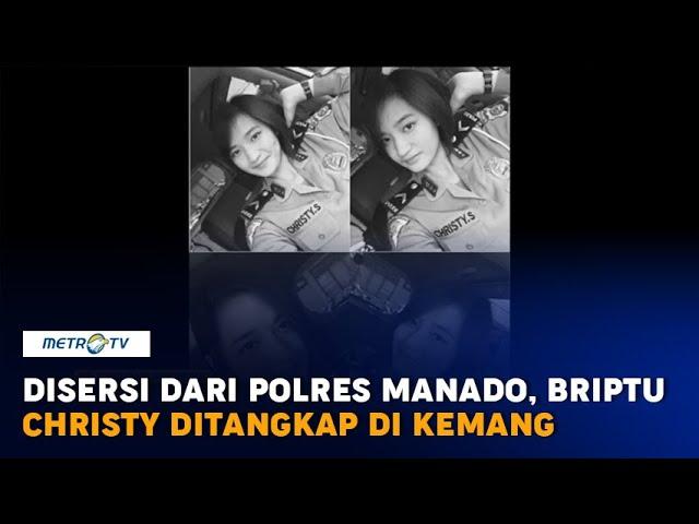 Disersi dari Polres Manado, Briptu Christy Ditangkap di Kemang