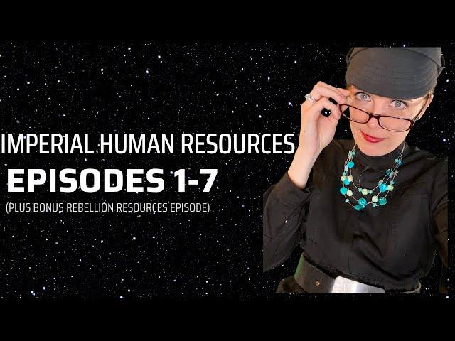 Imperial HR: Episodes 1-7 (with bonus Rebellion HR episode)