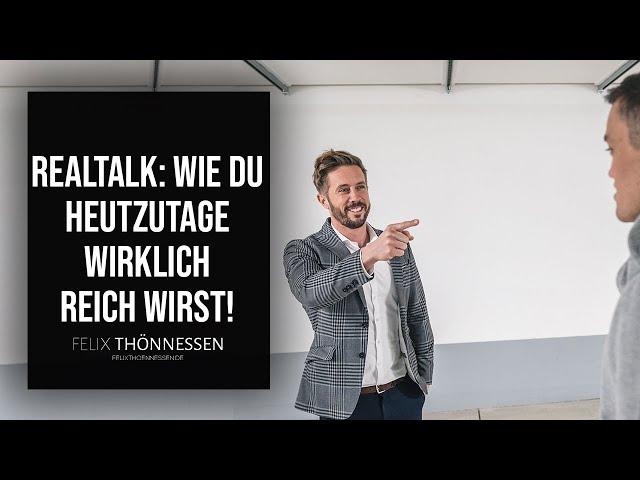 Wie DU HEUTE wirklich REICH WERDEN kannst! |  REALTALK