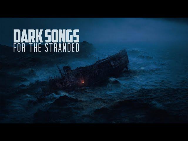 Dark Songs for the Stranded