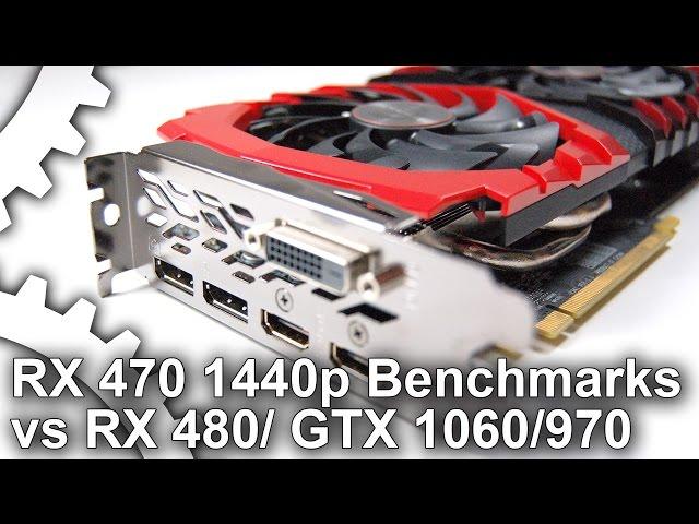 RX 470 1440p vs RX 480 8GB/ GTX 1060/ GTX 970 Gaming Benchmarks