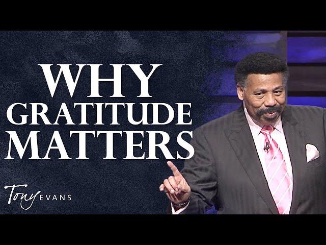 Living a Life of Thankfulness Even in Hard Times | Tony Evans Sermon