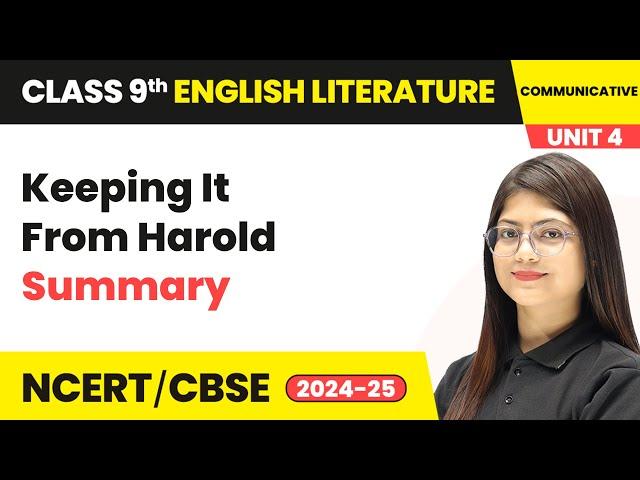 Keeping It From Harold - Summary | Class 9 English Unit 4 (Fiction 4) | CBSE 2024-25