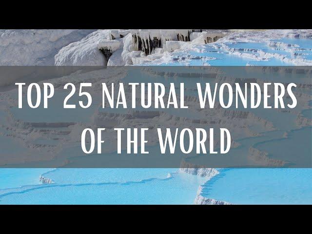 Top 25 Natural Wonders Of The World (Travel Video)