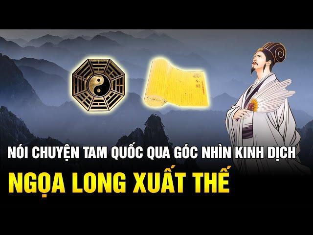 Nói Chuyện Tam Quốc Qua Góc Nhìn Kinh Dịch: Ngọa Long Xuất Thế: Trí Tuệ Ẩn Tàng và Quảng Bá Cá Nhân