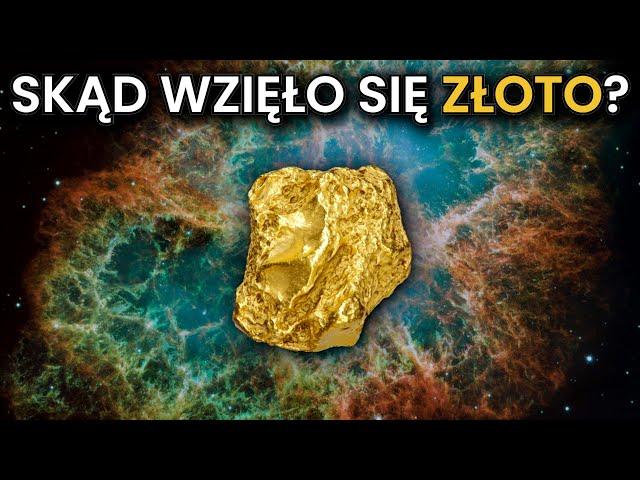 Skąd wzięło się ZŁOTO?