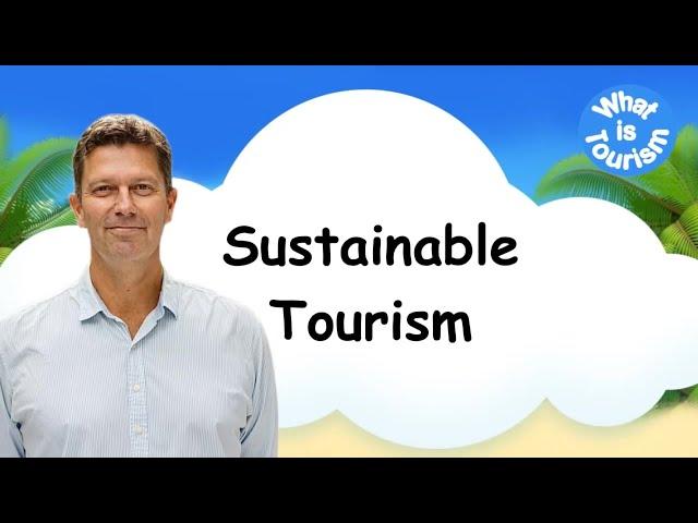 What is Sustainable Tourism?