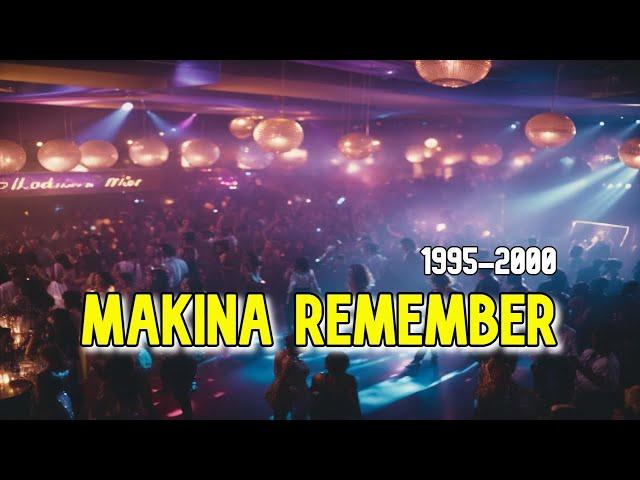  MAKINA REMEMBER 1995 - 2000