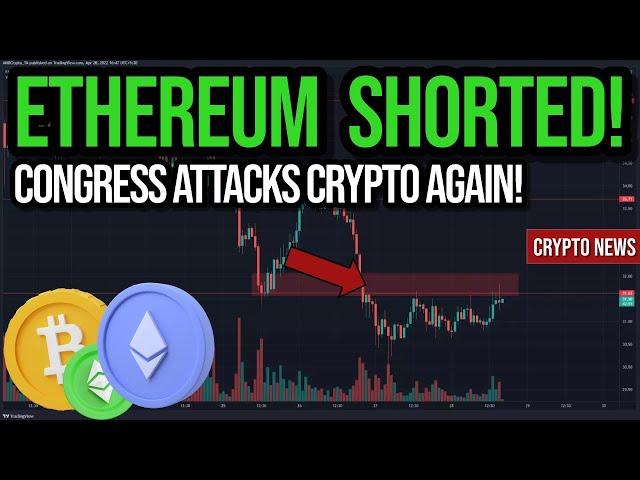 Ethereum Becomes Heavily Shorted! Congress Attacks Crypto AGAIN! | Latest Crypto News