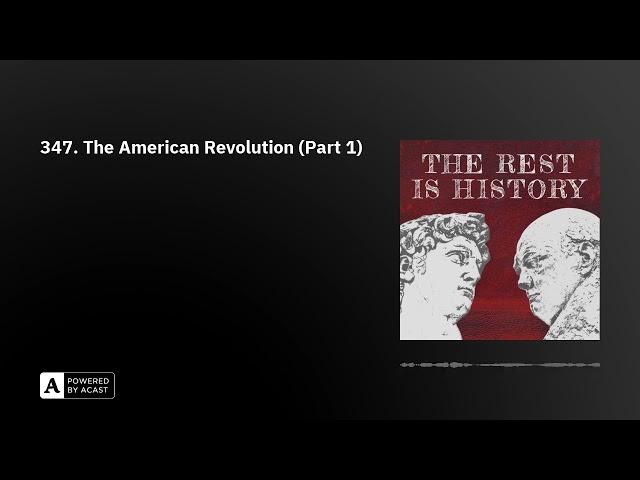 347. The American Revolution (Part 1)