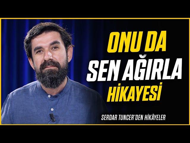 Onu Da Sen Ağırla Hikayesi - Serdar Tuncer