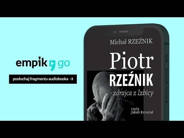 Piotr Rzeźnik - zdrajca z Izbicy - Michał Rzeźnik. Audiobook PL