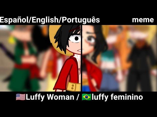 LUFFY MUJER?! | ️O.P | luffy opposite gender | Meme