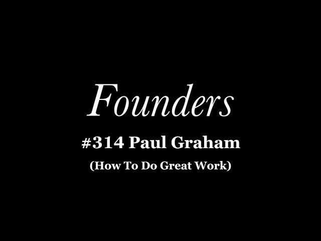 #314 Paul Graham (How To Do Great Work)