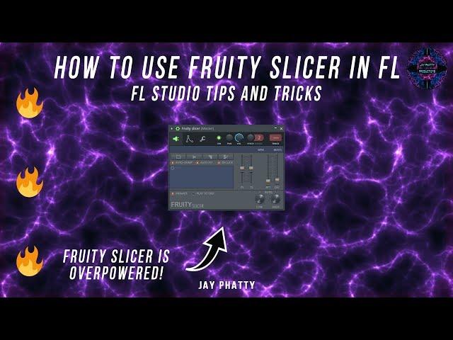 How To Use Fruity Slicer To Chop Up Samples In Fl Studio