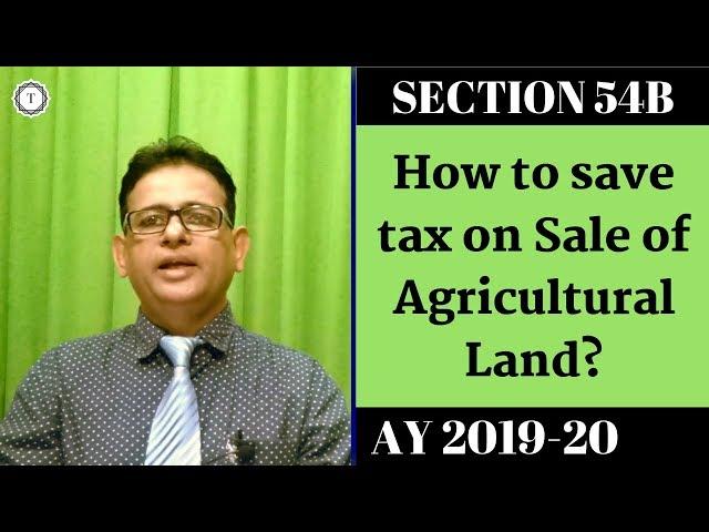 Capital Gains Tax on Sale of Agricultural Land | Deduction u/s 54B | Save Tax [2019] | Taxpundit