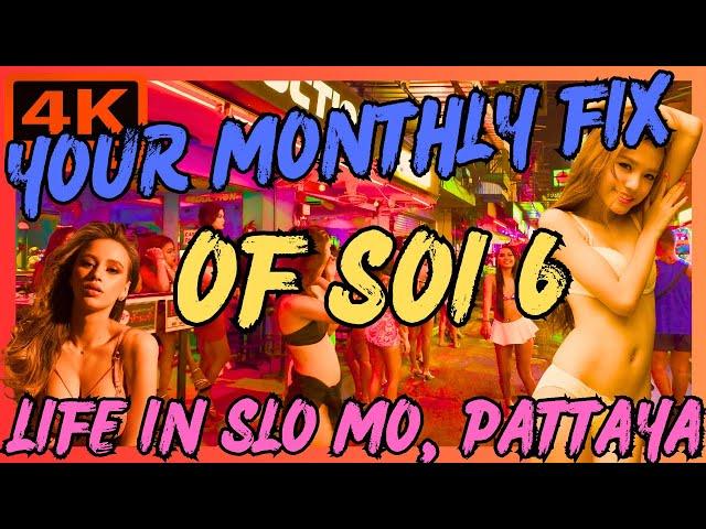 YOUR MONTHLY FIX OF SOI 6  PATTAYA LIFE IN SLO MO