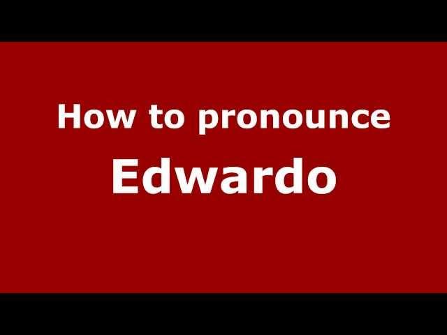 How to Pronounce Edwardo - PronounceNames.com