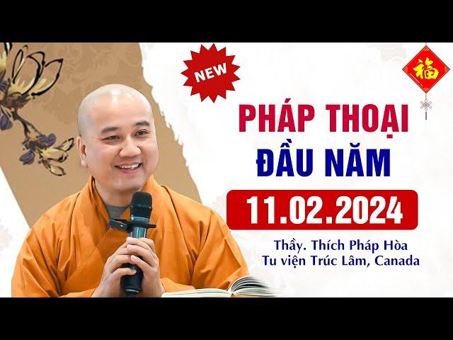 Pháp thoại đầu năm 11.02.2024 - Thầy Thích Pháp Hòa (Video mới nhất 2024)